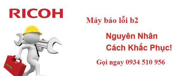 Sửa máy photocopy Ricoh báo lỗi b2